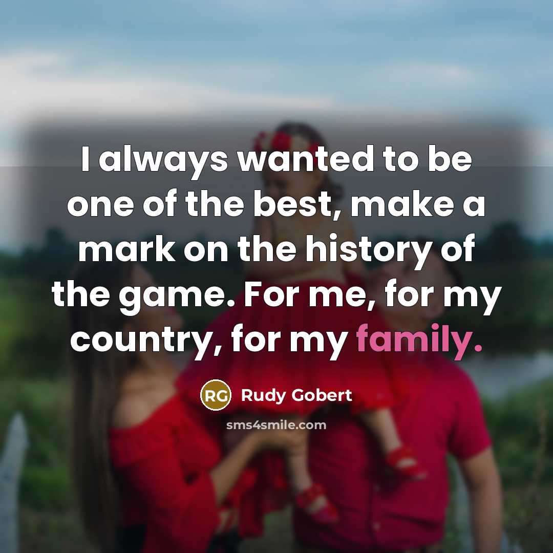 “I always wanted to be one of the best, make…” quote by Rudy Gobert