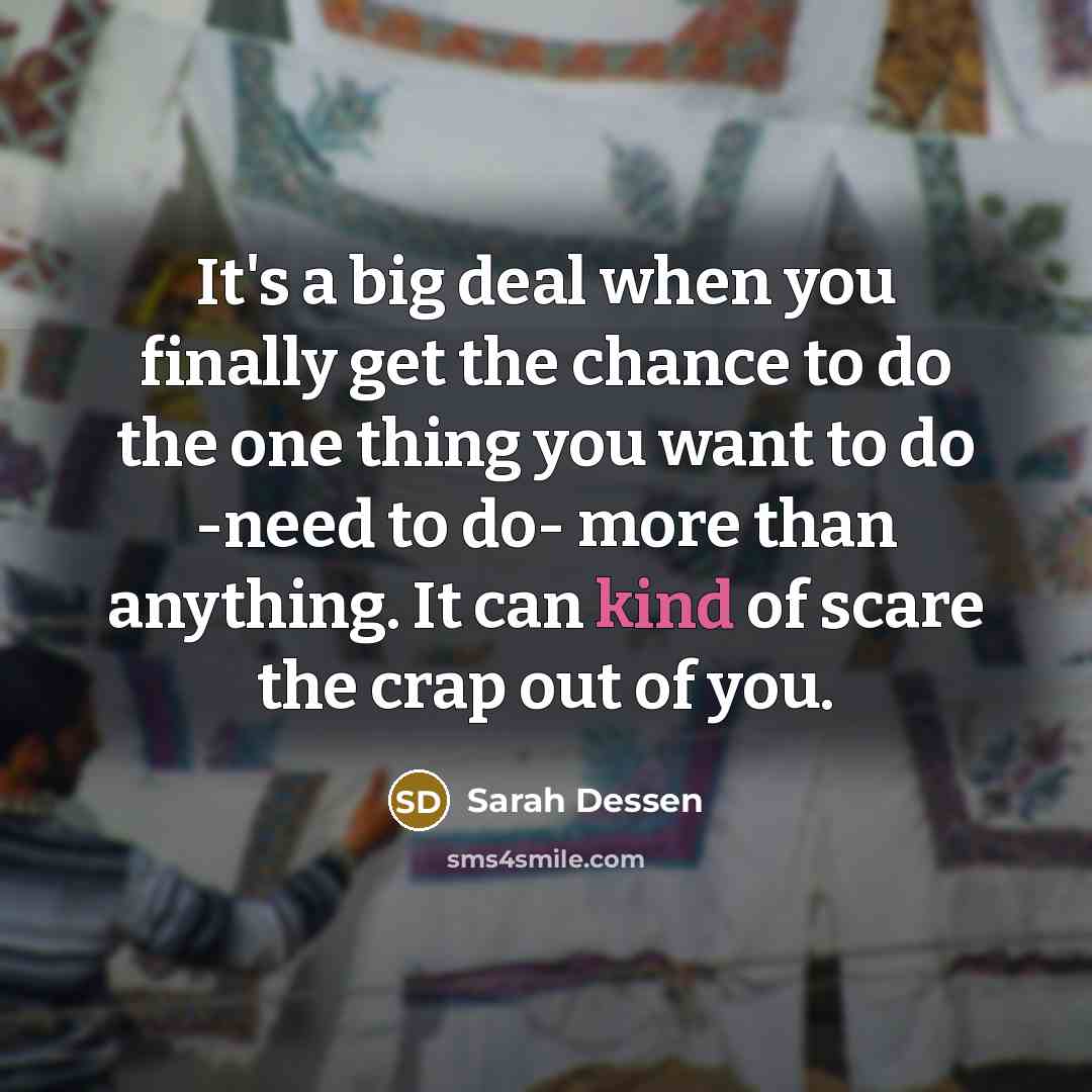 “It's a big deal when you finally get the chance…” quote by Sarah Dessen