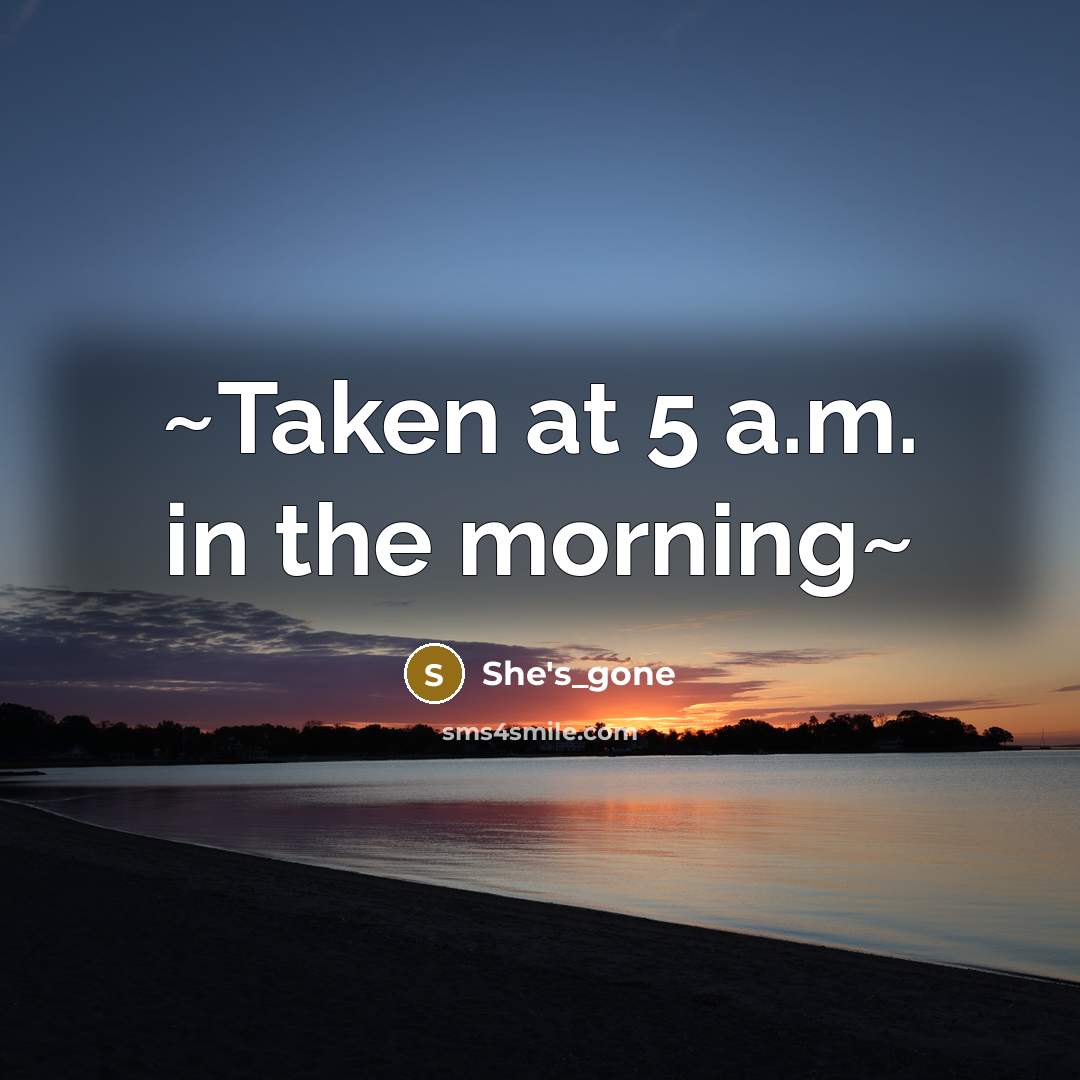 “~Taken at 5 a.m. in the morning~…” quote by She's_gone