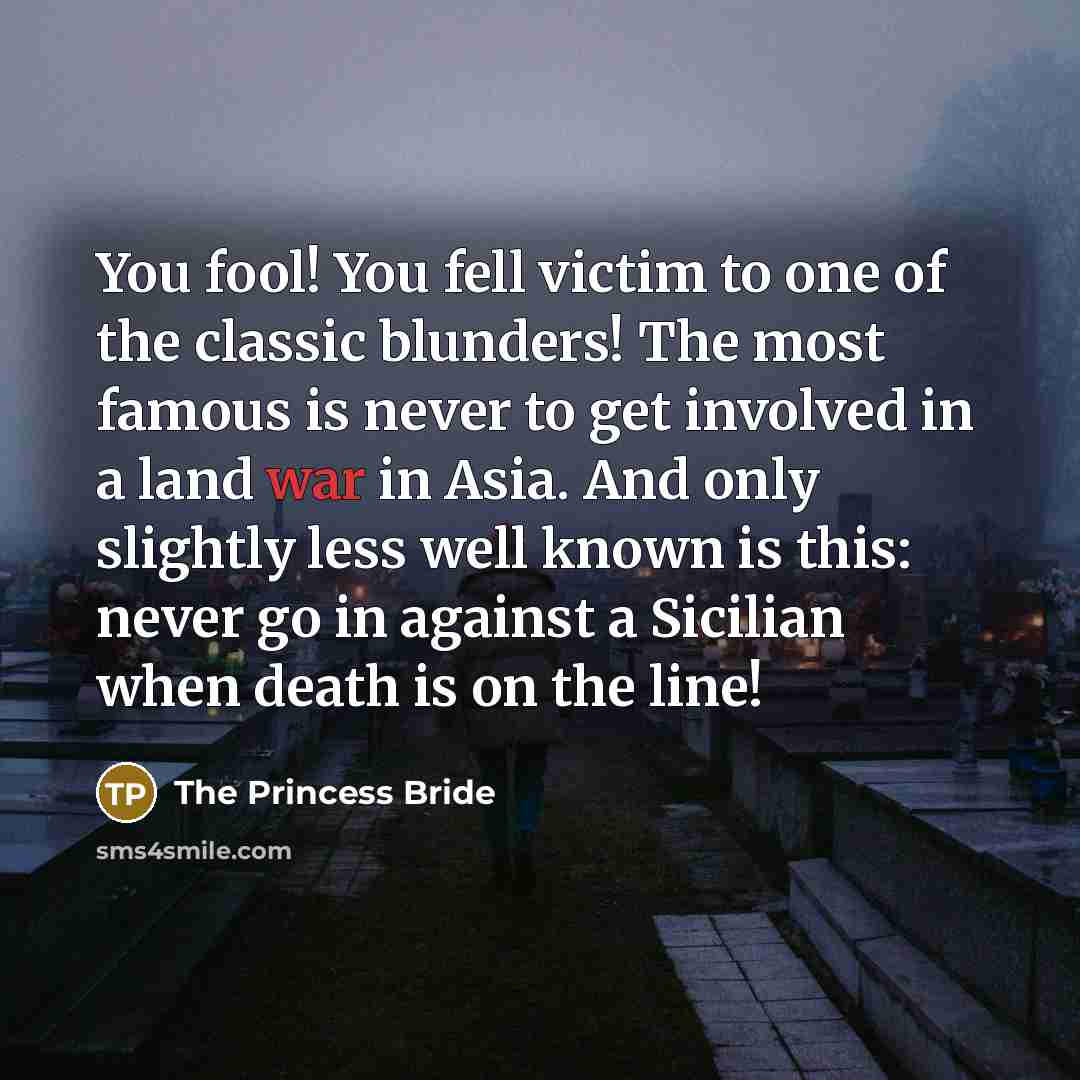 “You fool! You fell victim to one of the classic…” quote by The Princess Bride
