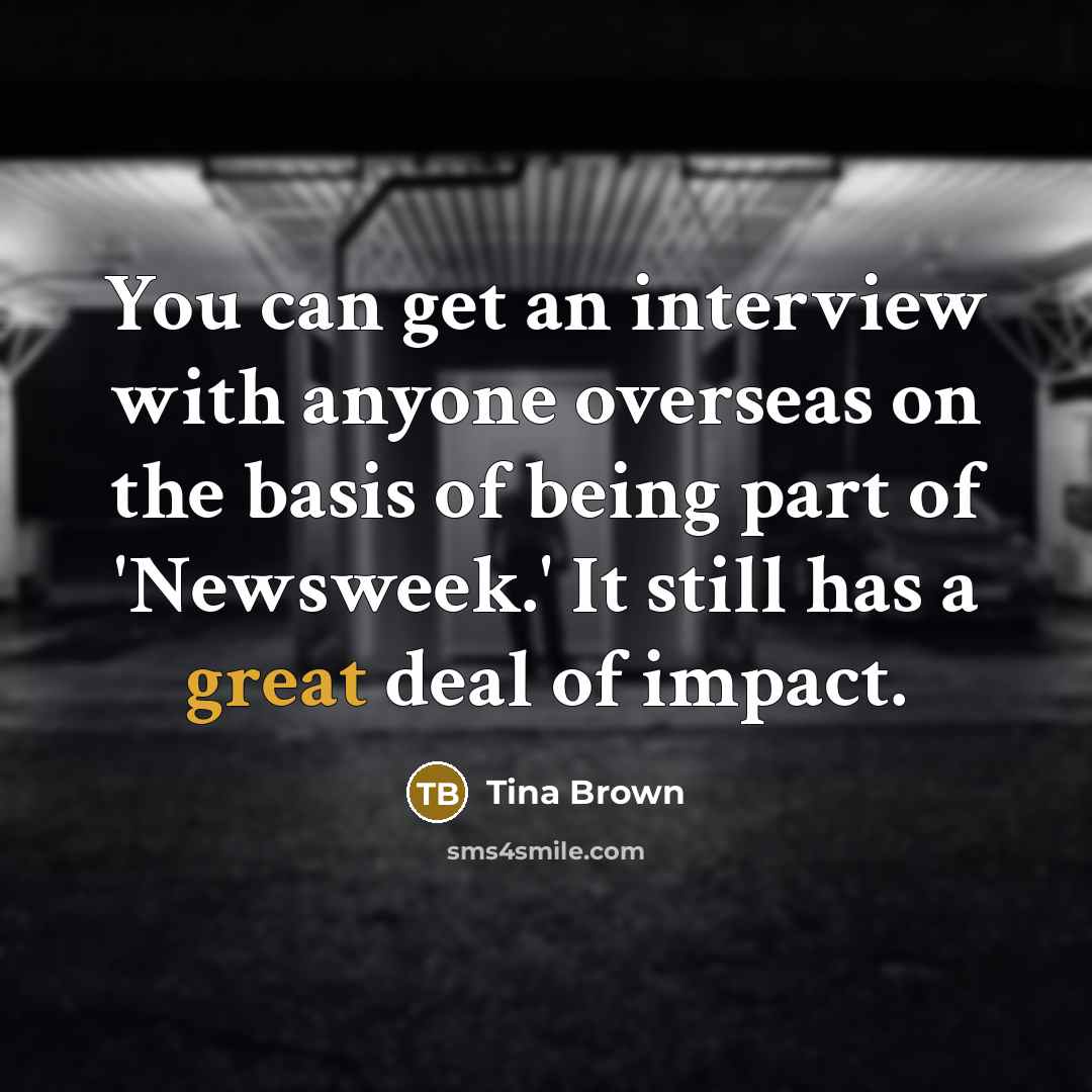 “You can get an interview with anyone overseas on the…” quote by Tina Brown