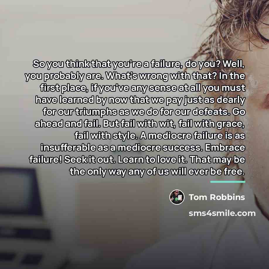 “So you think that you're a failure, do you? Well,…” quote by Tom Robbins