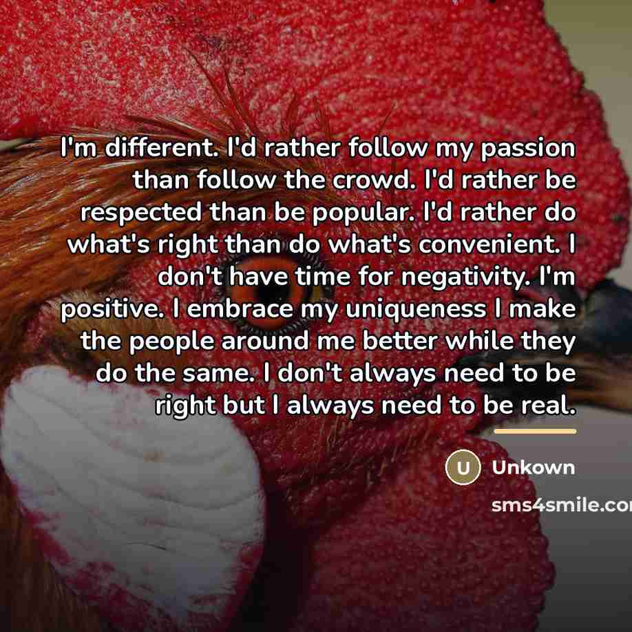 “I'm different. I'd rather follow my passion than follow the…” quote by Unkown