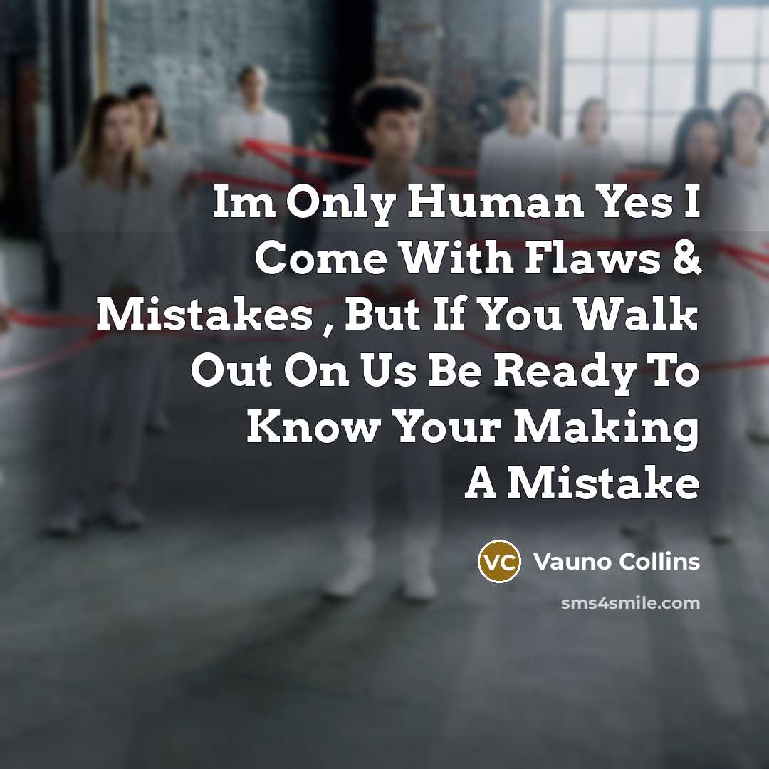 “Im Only Human Yes I Come With Flaws & Mistakes…” quote by Vauno Collins