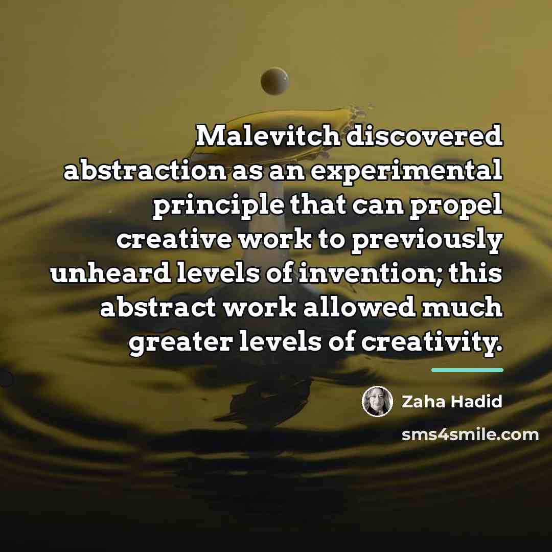 “Malevitch discovered abstraction as an experimental principle that can propel…” quote by Zaha Hadid