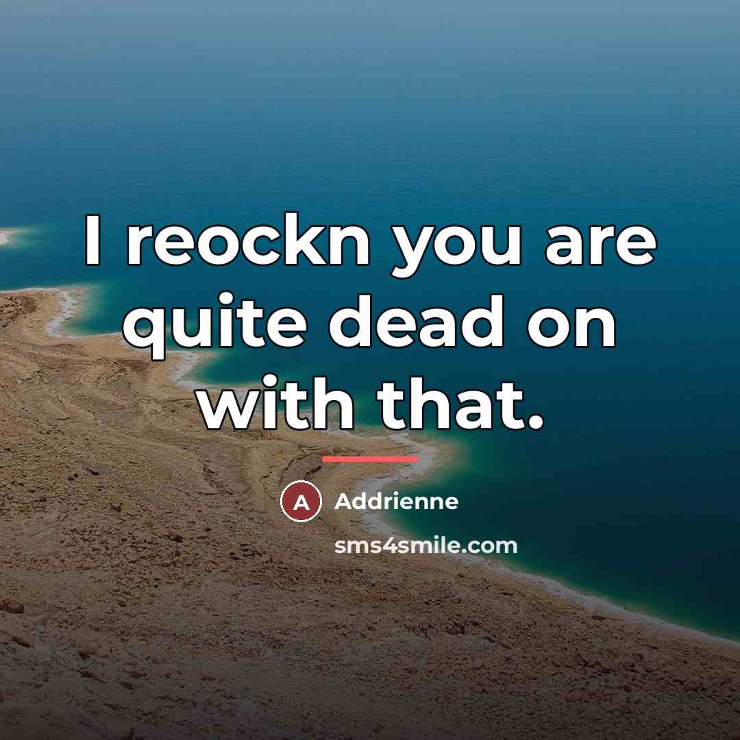 “I reockn you are quite dead on with that.…” quote by Addrienne