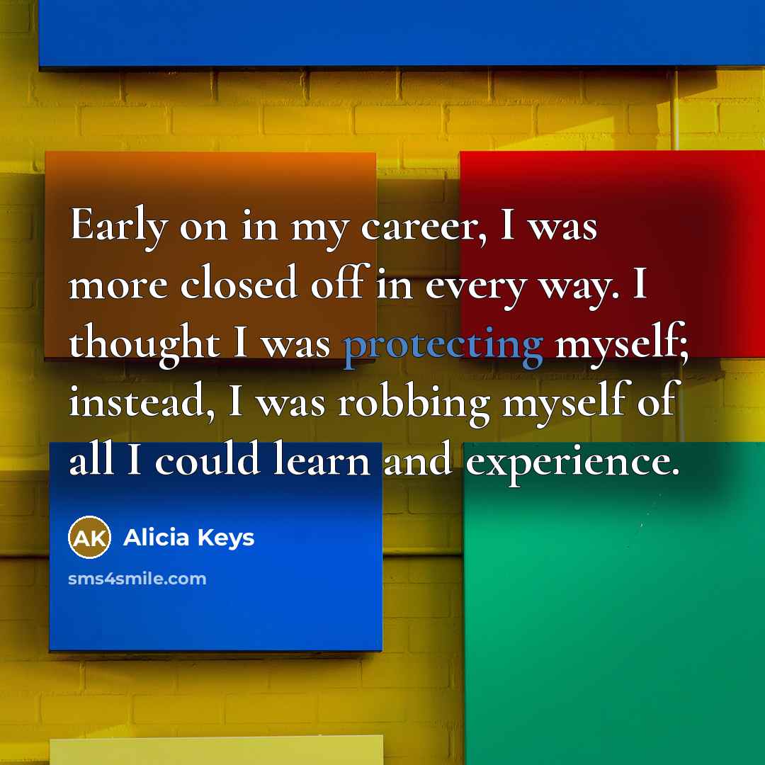“Early on in my career, I was more closed off…” quote by Alicia Keys