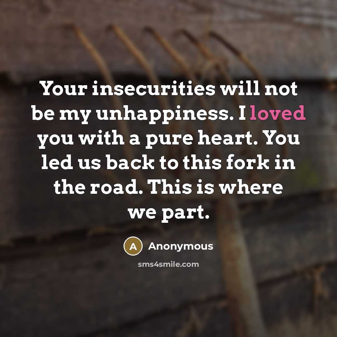 “Your insecurities will not be my unhappiness. I loved you…” quote by Anonymous