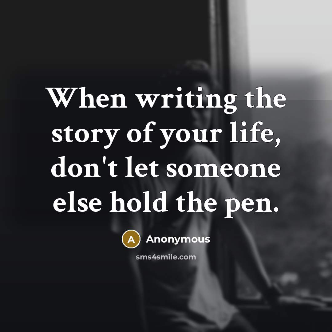 “When writing the story of your life, don't let someone…” quote by Anonymous