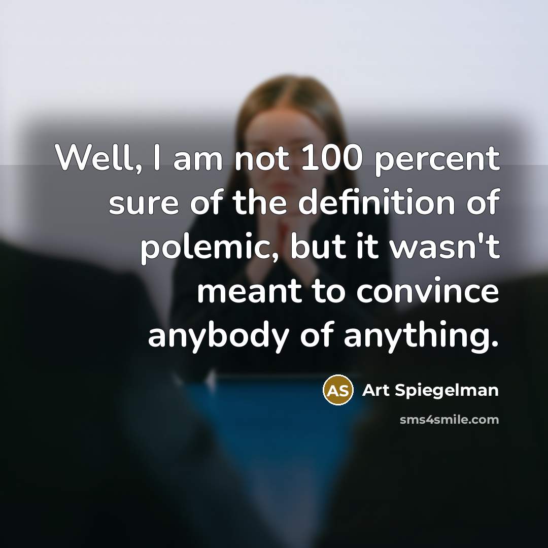 “Well, I am not 100 percent sure of the definition…” quote by Art Spiegelman