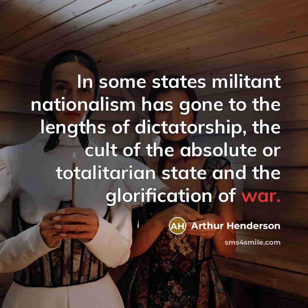 “In some states militant nationalism has gone to the lengths…” quote by Arthur Henderson