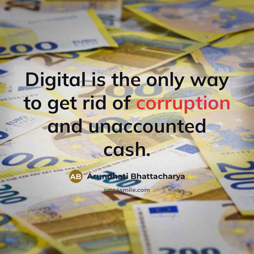 “Digital is the only way to get rid of corruption…” quote by Arundhati Bhattacharya