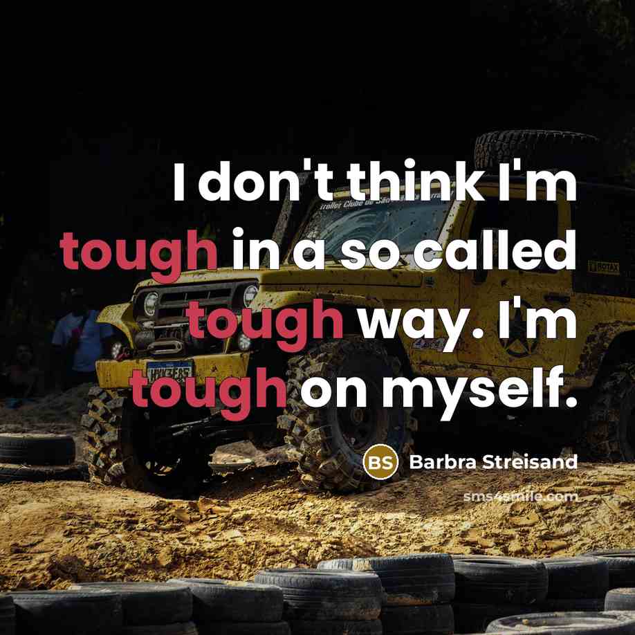 “I don't think I'm tough in a so called tough…” quote by Barbra Streisand