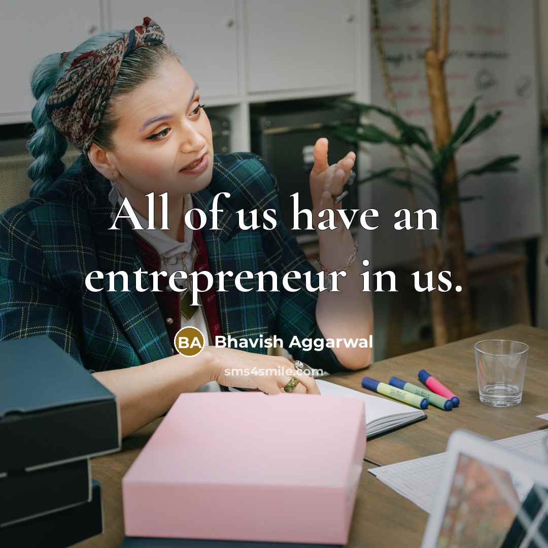 “All of us have an entrepreneur in us.…” quote by Bhavish Aggarwal