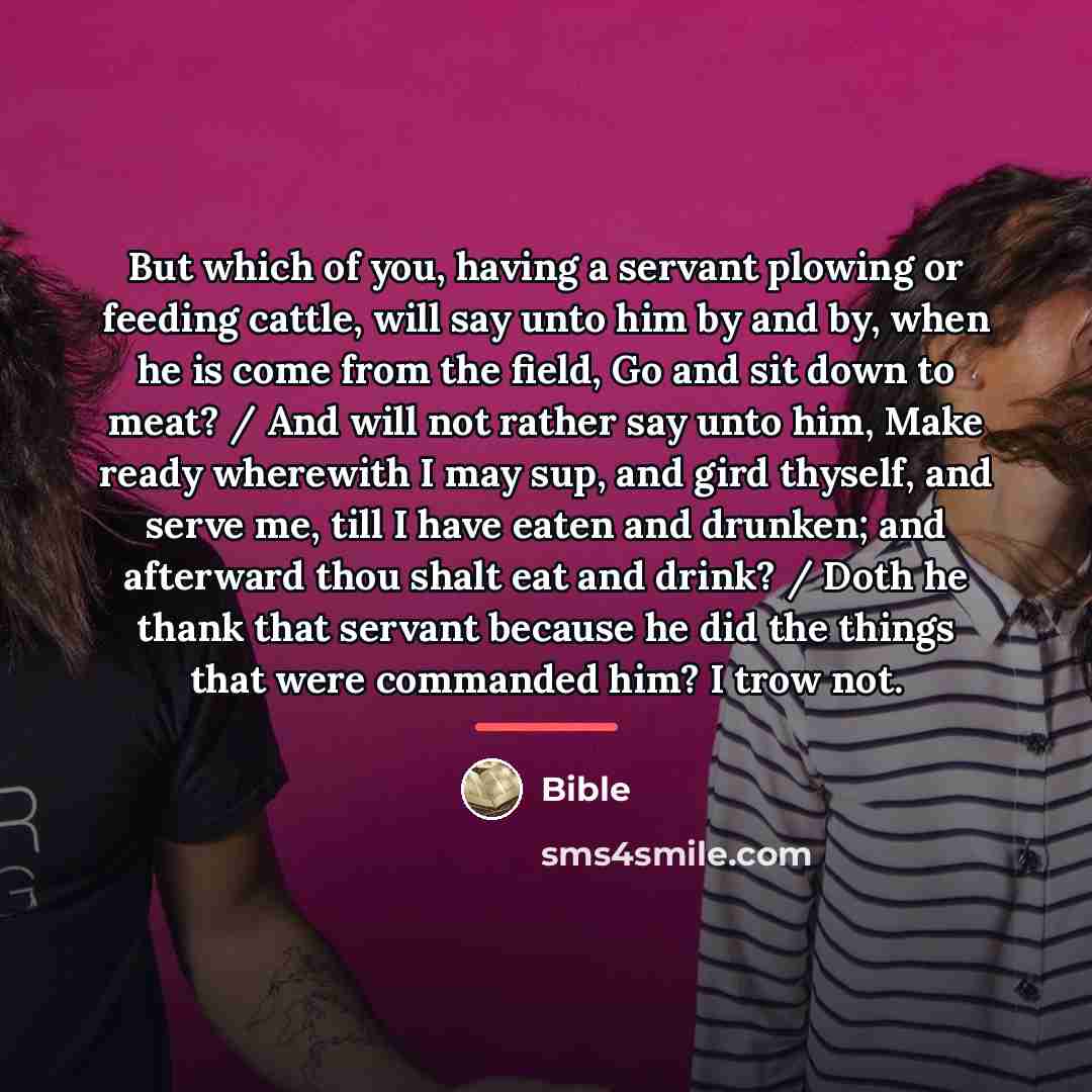 “But which of you, having a servant plowing or feeding…” quote by Bible