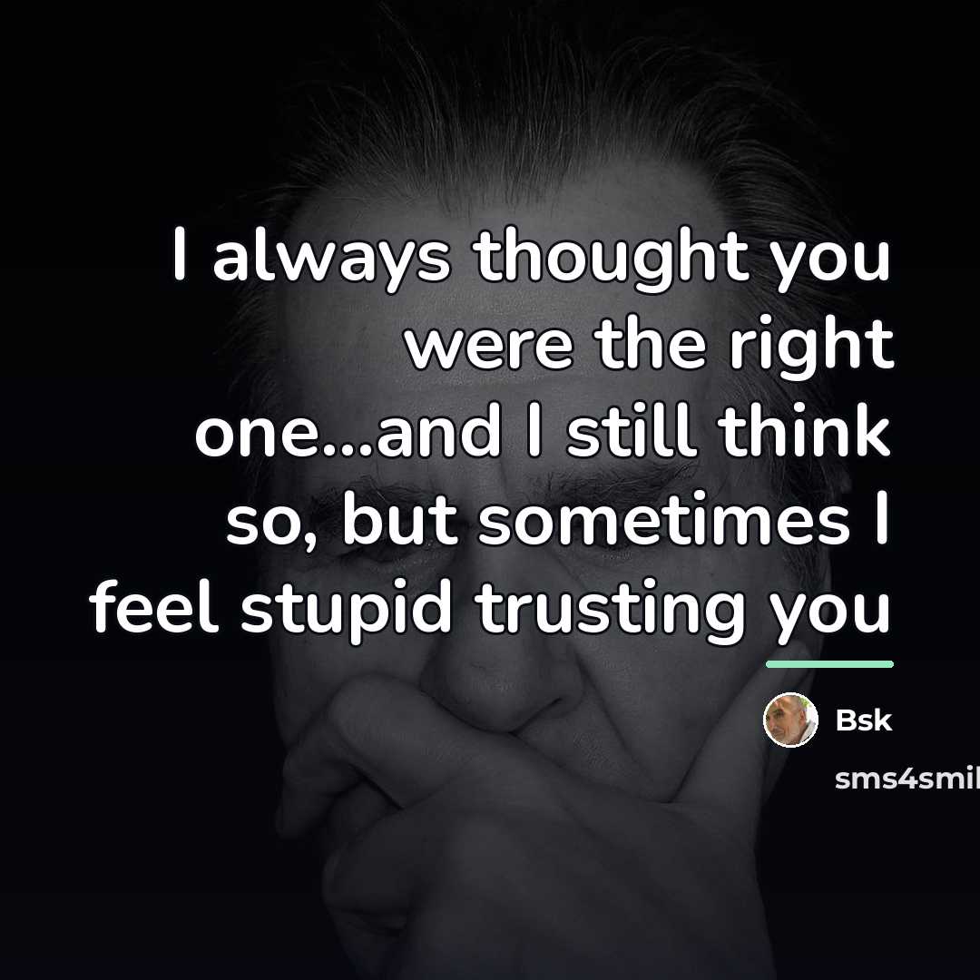 “I always thought you were the right one...and I still…” quote by Bsk