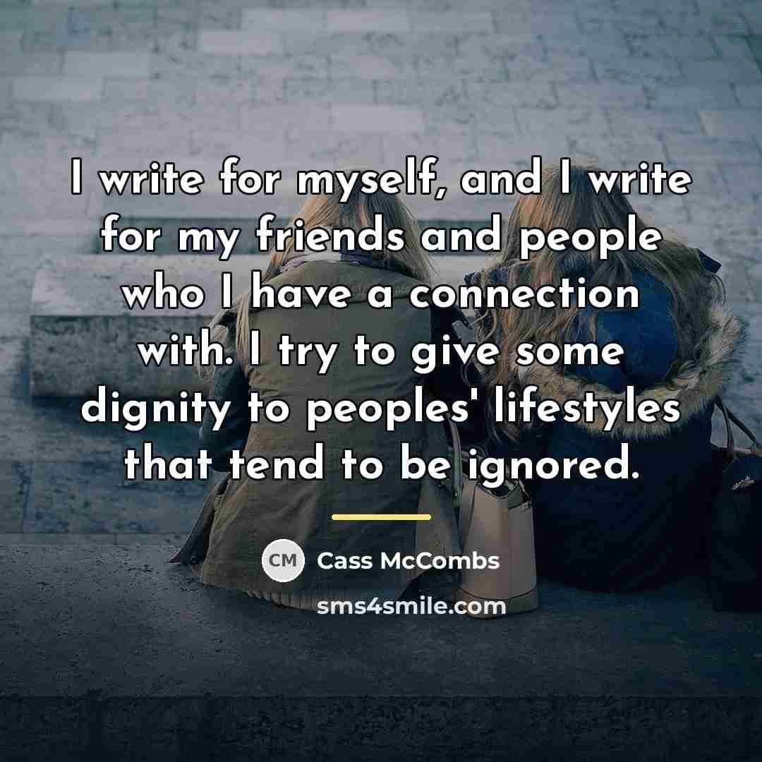 “I write for myself, and I write for my friends…” quote by Cass McCombs
