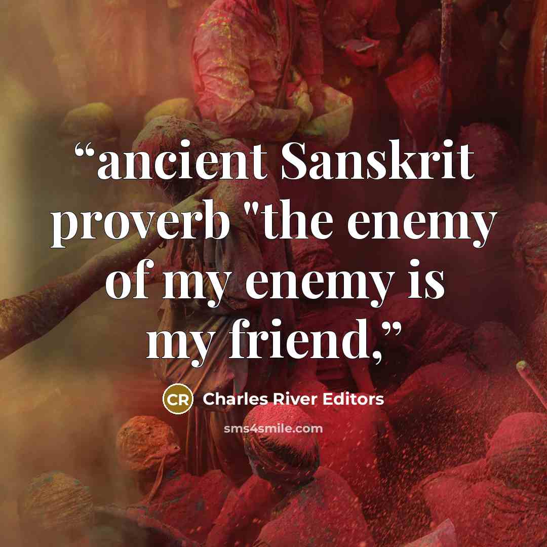 “ancient Sanskrit proverb "the enemy of my enemy is my friend,” quote by Charles River Editors