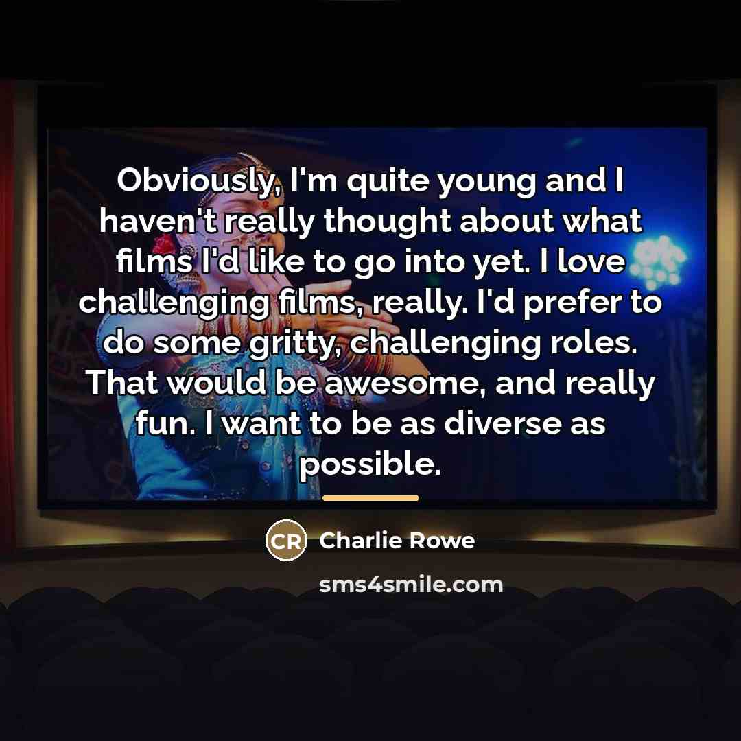 “Obviously, I'm quite young and I haven't really thought about…” quote by Charlie Rowe