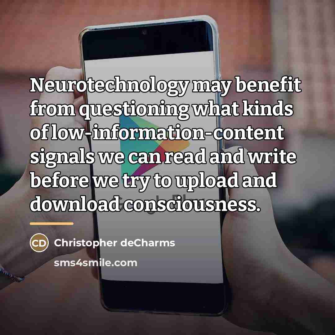 “Neurotechnology may benefit from questioning what kinds of low-information-content signals…” quote by Christopher deCharms