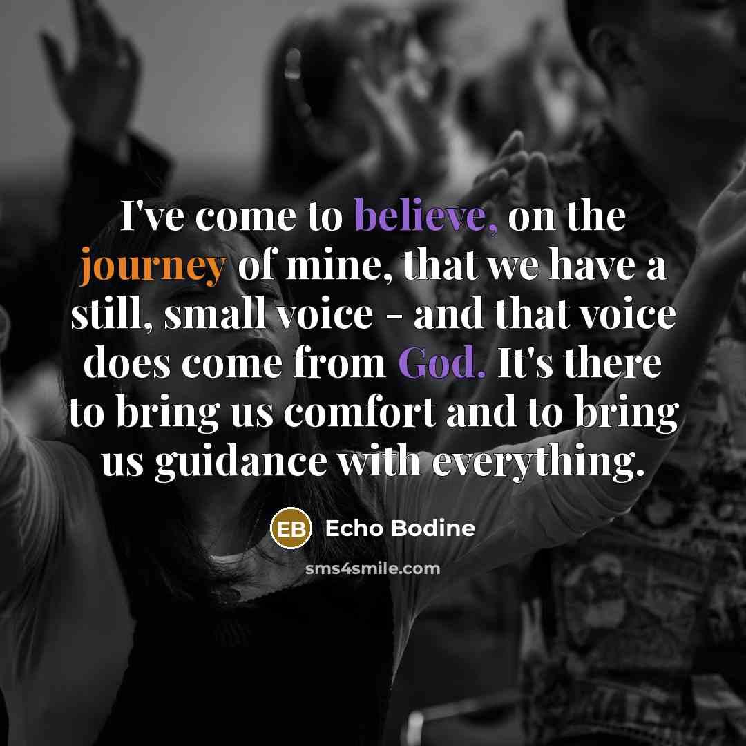 “I've come to believe, on the journey of mine, that…” quote by Echo Bodine