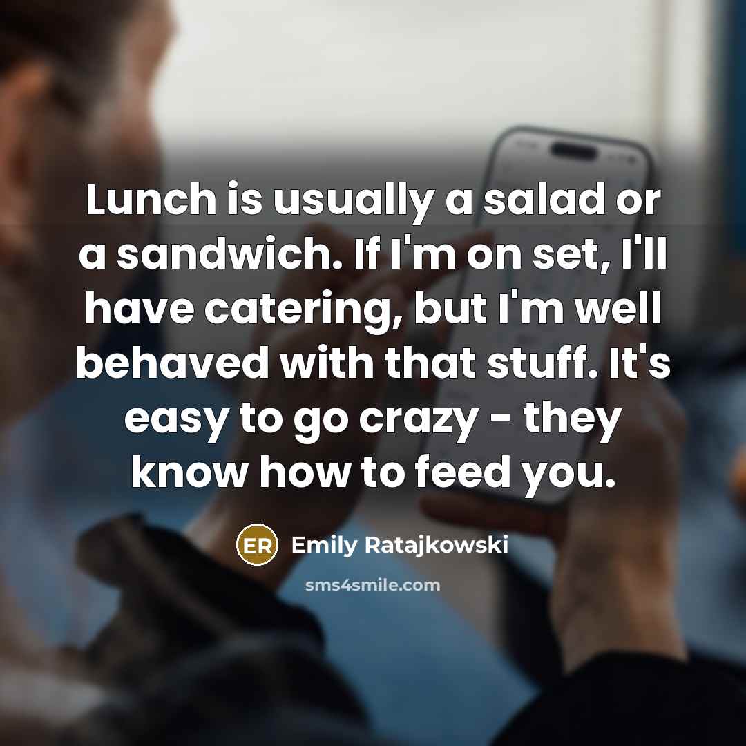 “Lunch is usually a salad or a sandwich. If I'm…” quote by Emily Ratajkowski