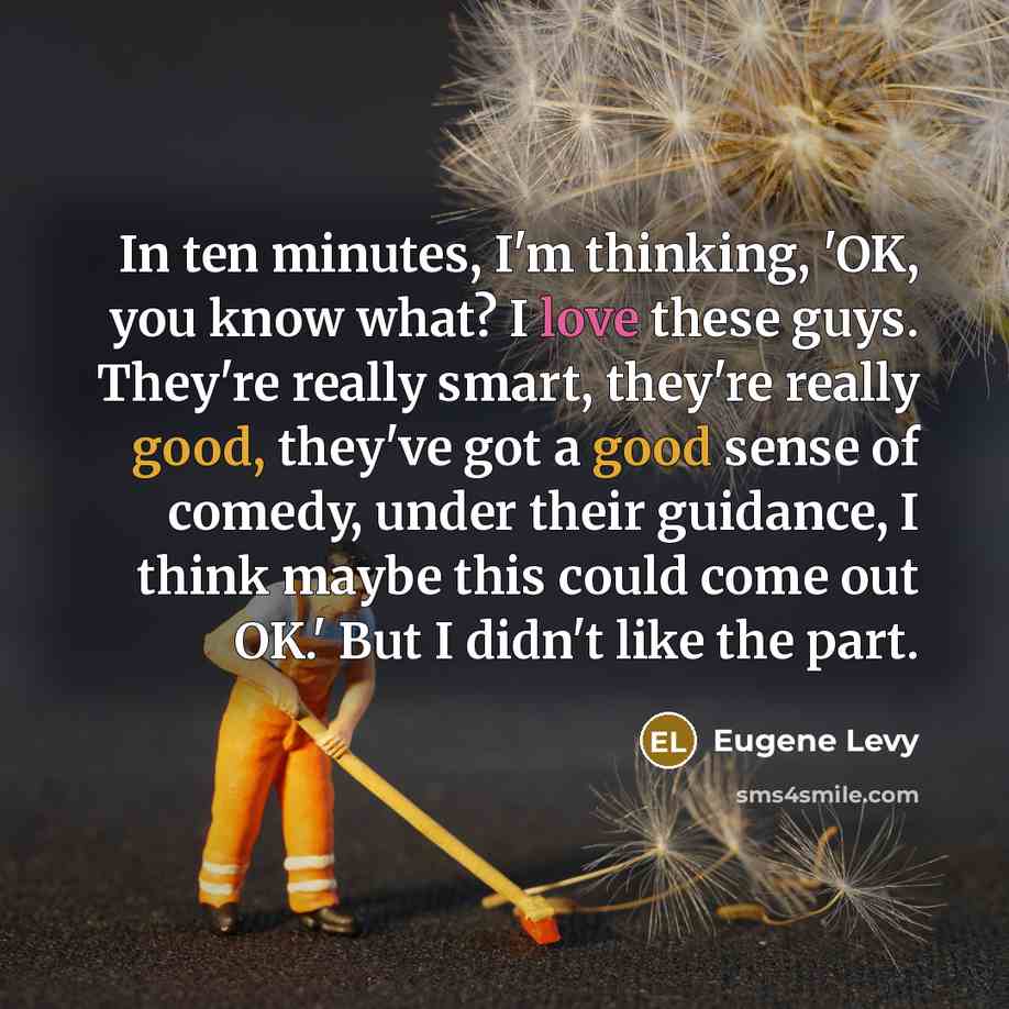 “In ten minutes, I'm thinking, 'OK, you know what? I…” quote by Eugene Levy