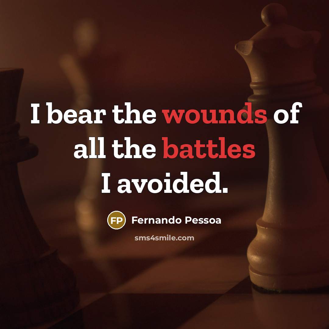 “I bear the wounds of all the battles I avoided.…” quote by Fernando Pessoa