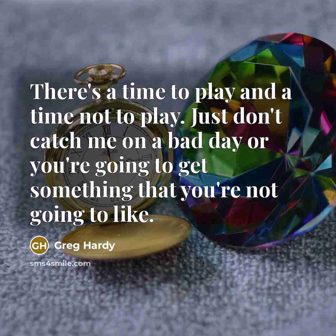 “There's a time to play and a time not to…” quote by Greg Hardy