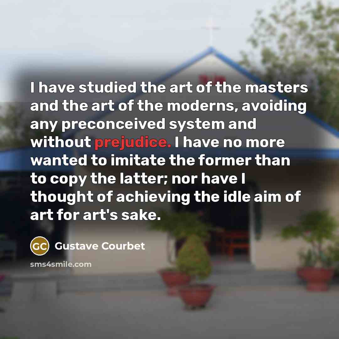 “I have studied the art of the masters and the…” quote by Gustave Courbet