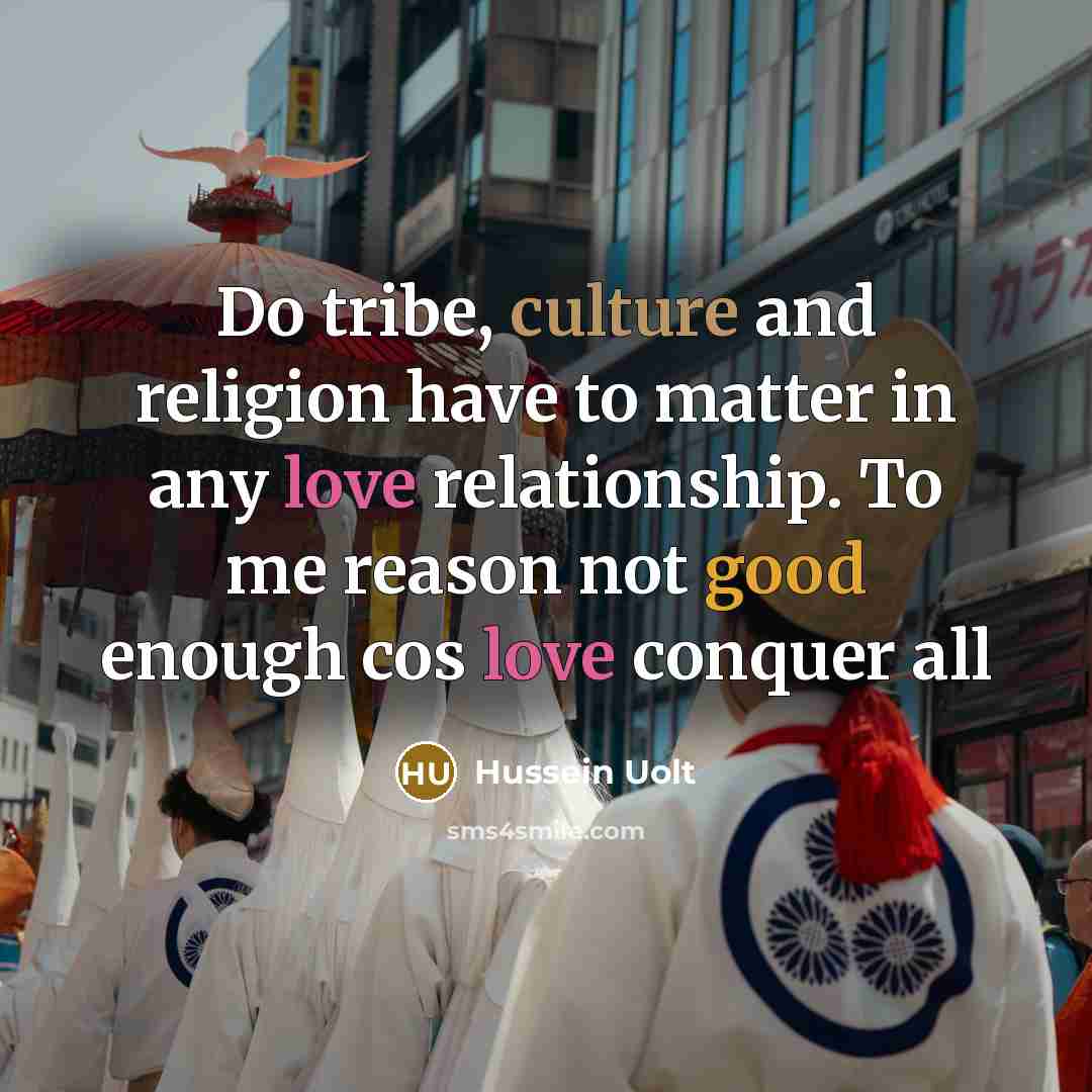 “Do tribe, culture and religion have to matter in any…” quote by Hussein Uolt