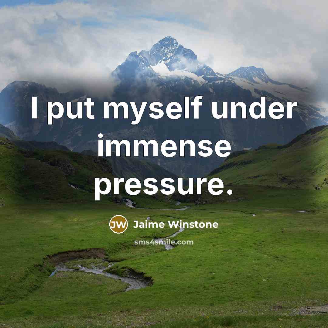 “I put myself under immense pressure.…” quote by Jaime Winstone