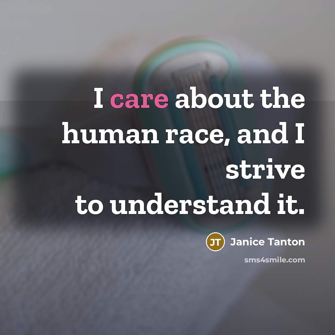 “I care about the human race, and I strive to…” quote by Janice Tanton