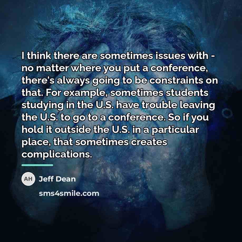 “I think there are sometimes issues with - no matter…” quote by Jeff Dean