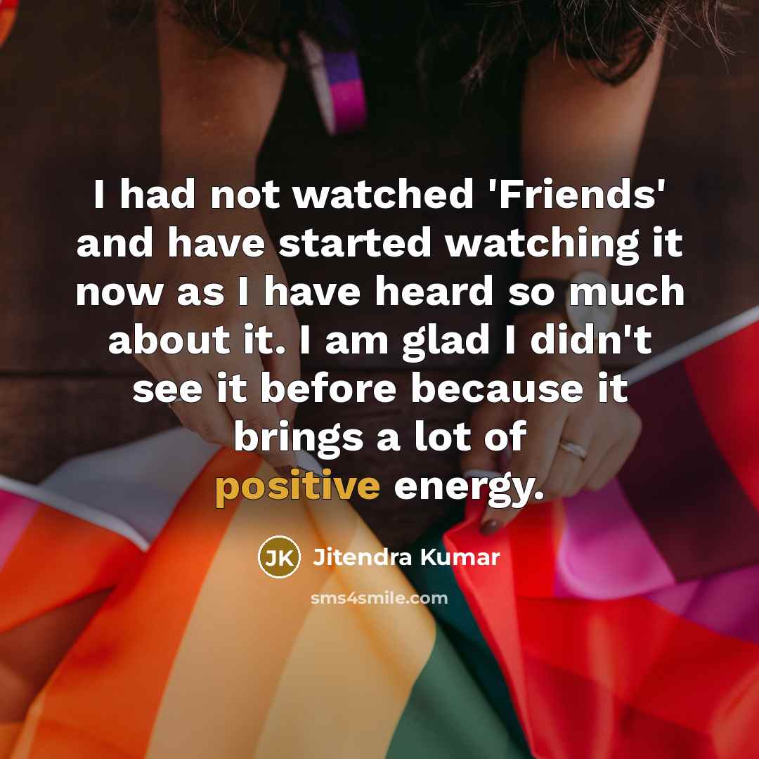 “I had not watched 'Friends' and have started watching it…” quote by Jitendra Kumar