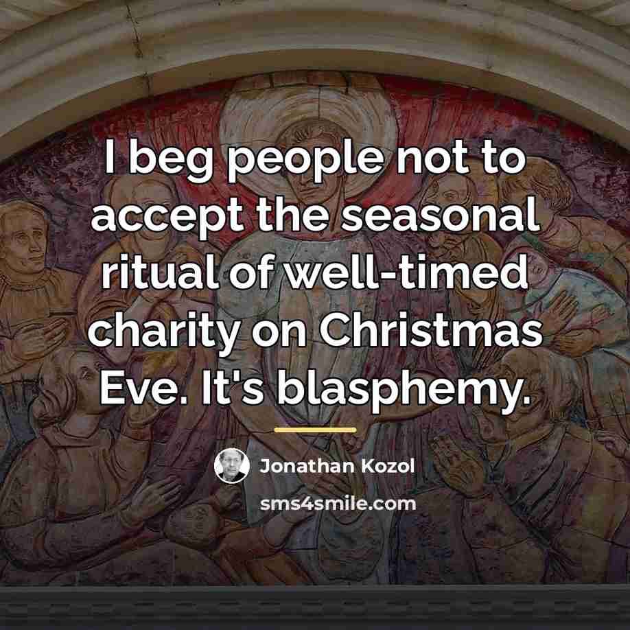“I beg people not to accept the seasonal ritual of…” quote by Jonathan Kozol