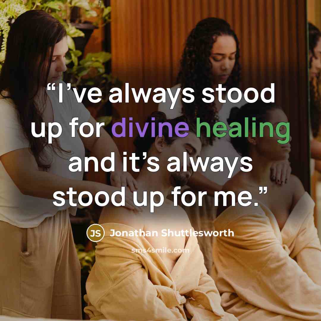 “I’ve always stood up for divine healing and it’s always stood up for me.” quote by Jonathan Shuttlesworth