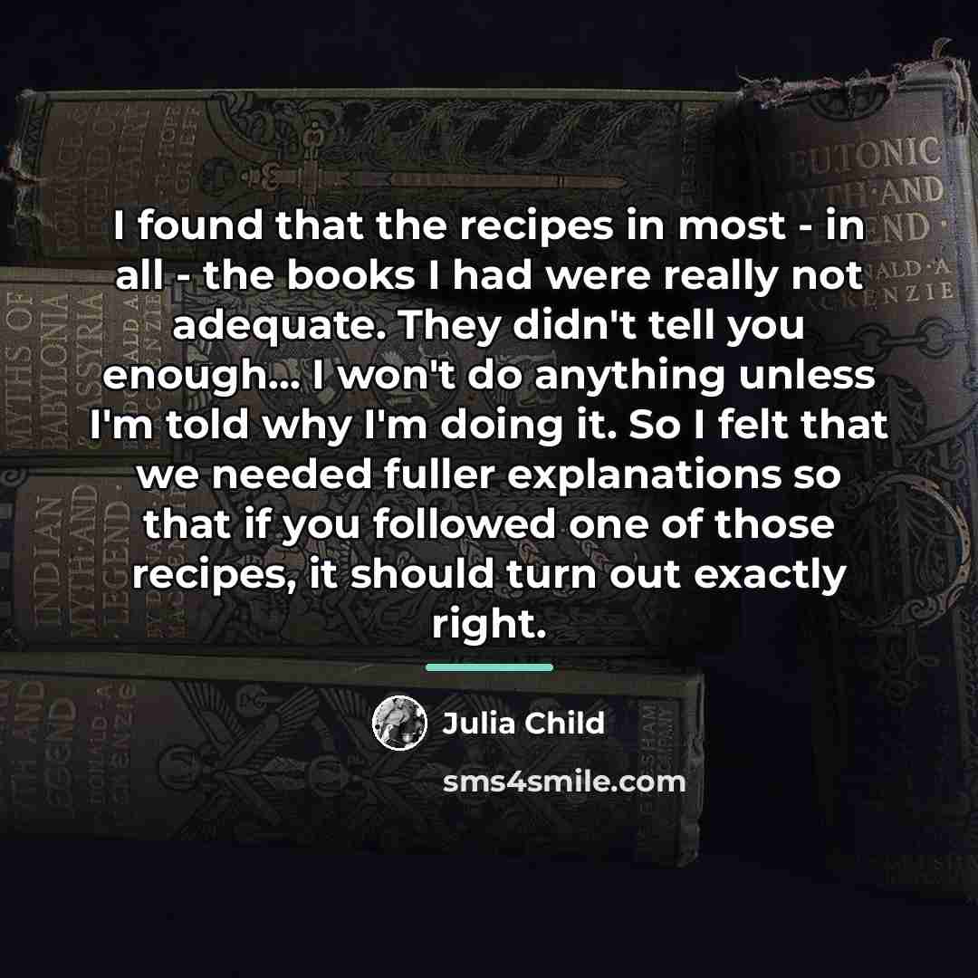 “I found that the recipes in most - in all…” quote by Julia Child