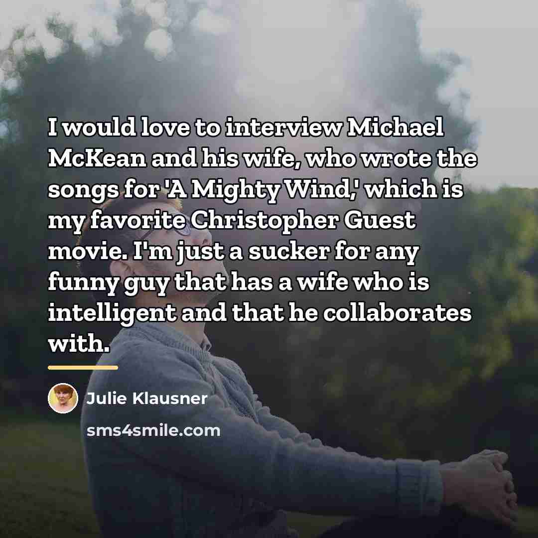 “I would love to interview Michael McKean and his wife,…” quote by Julie Klausner