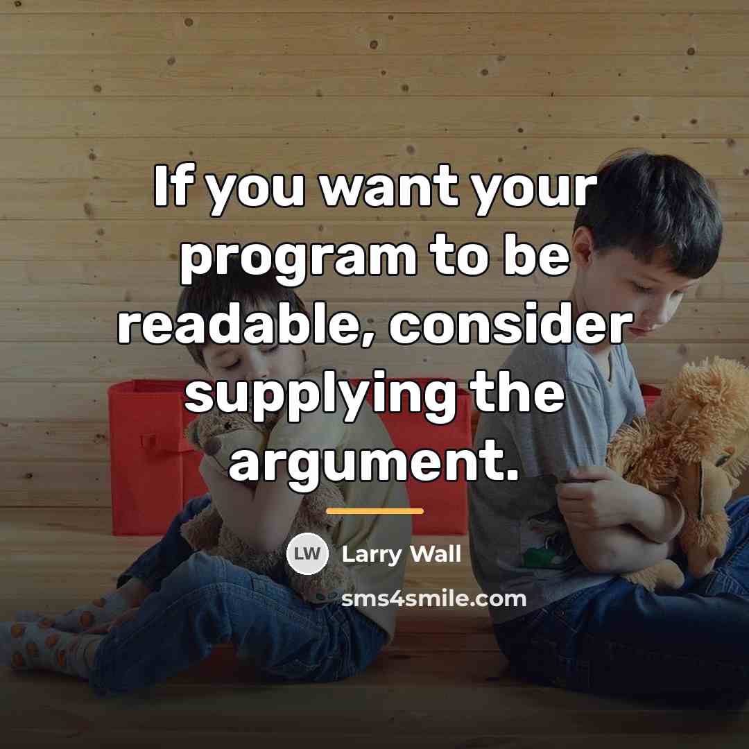 “If you want your program to be readable, consider supplying…” quote by Larry Wall