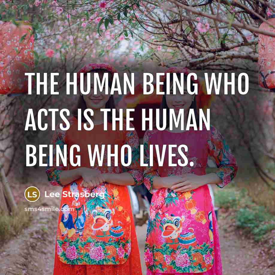 “The human being who acts is the human being who…” quote by Lee Strasberg