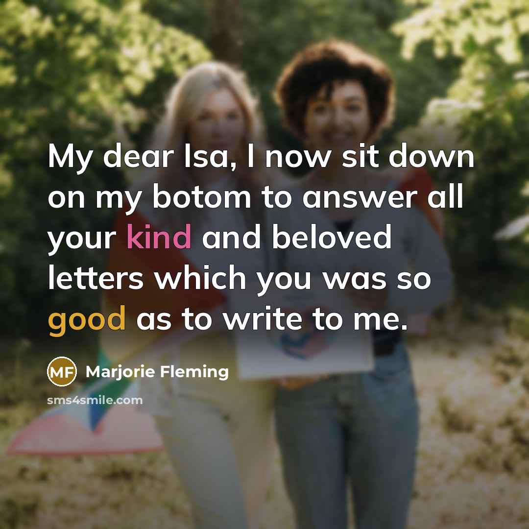 “My dear Isa, I now sit down on my botom…” quote by Marjorie Fleming