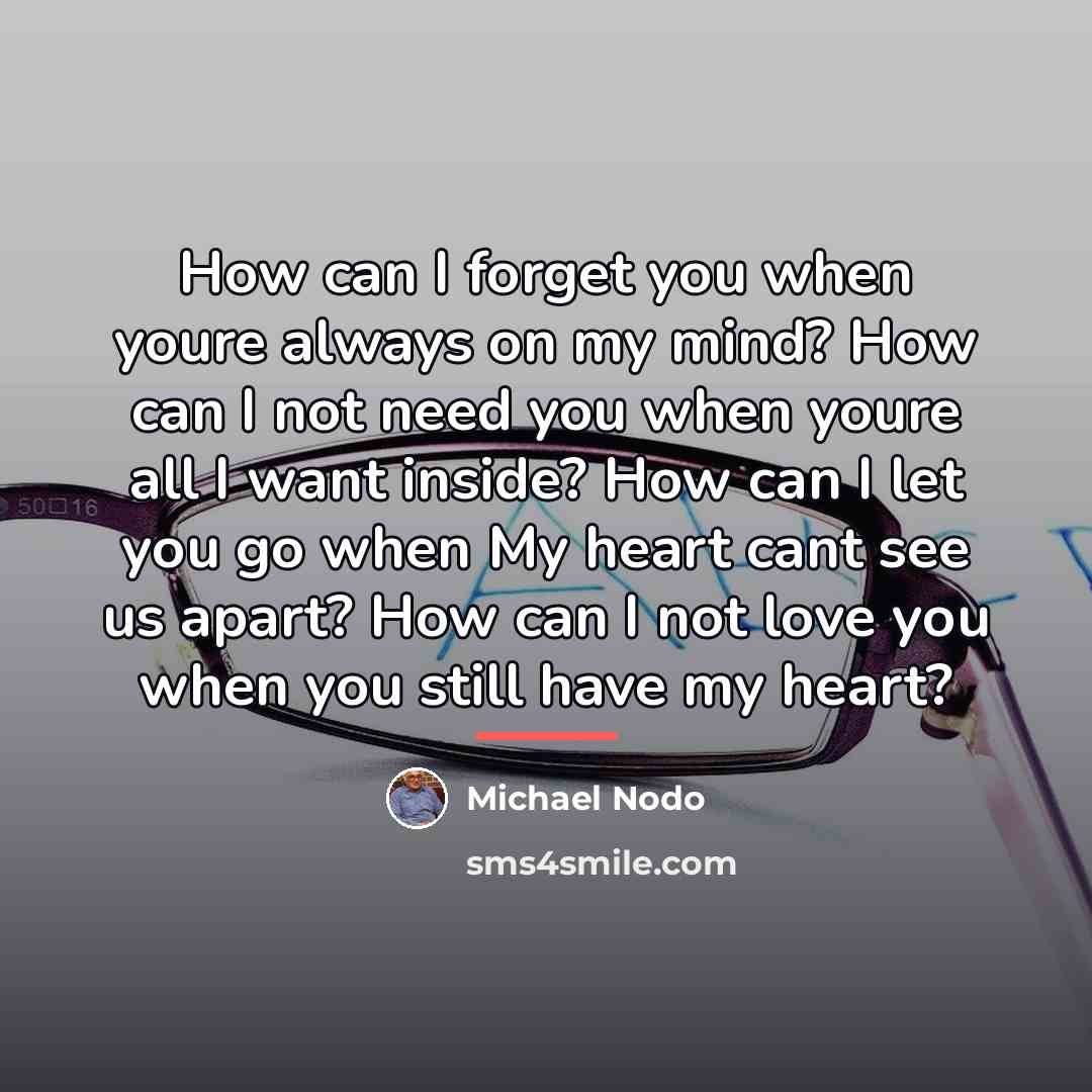 “How can I forget you when youre always on my…” quote by Michael Nodo