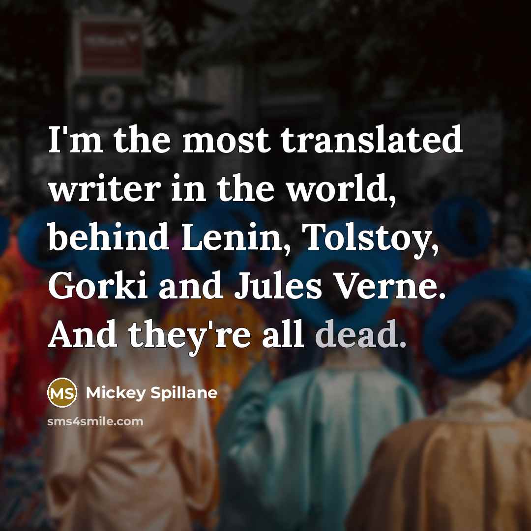 “I'm the most translated writer in the world, behind Lenin,…” quote by Mickey Spillane