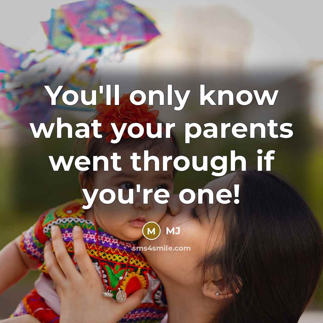 “You'll only know what your parents went through if you're…” quote by MJ