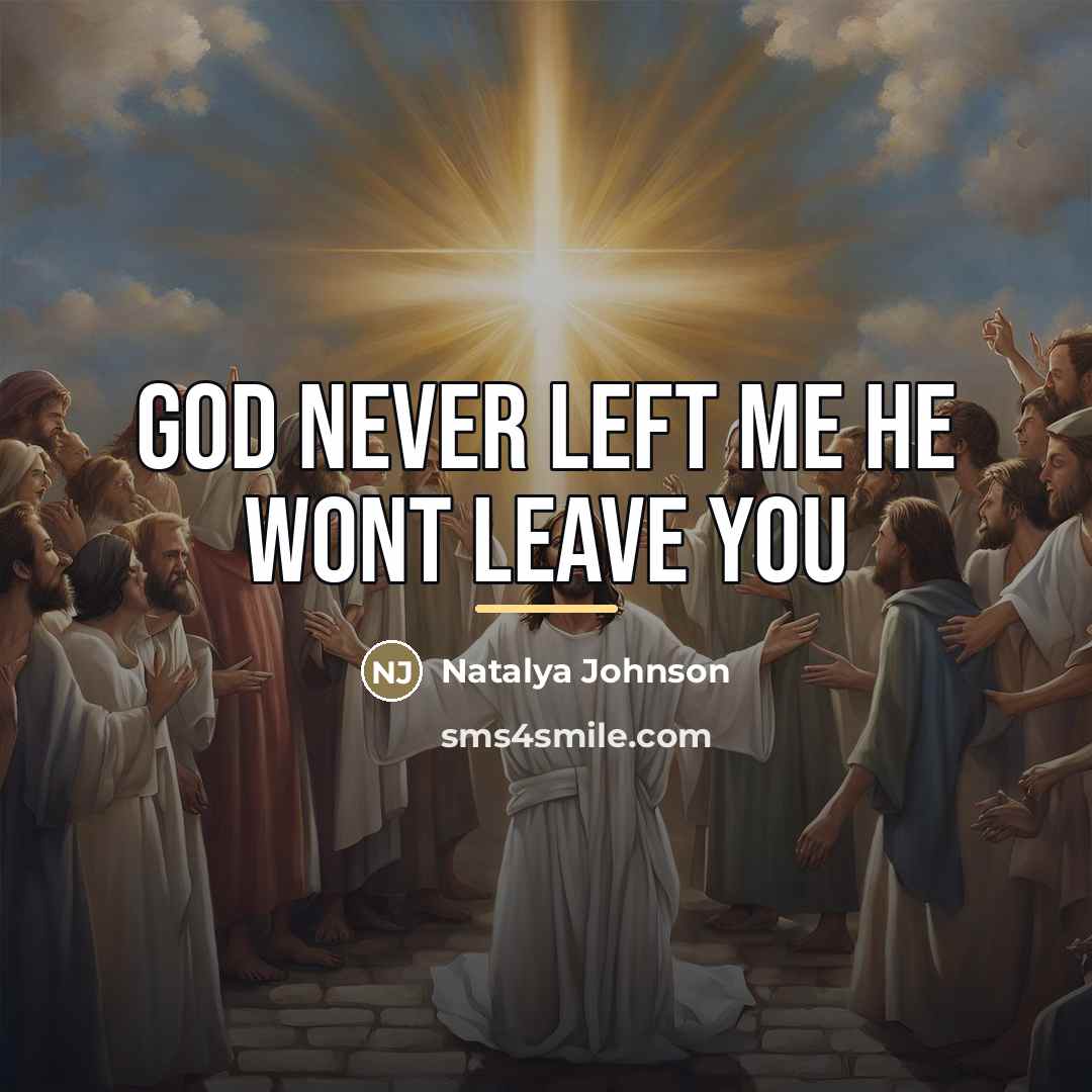 “God never left me he wont leave you…” quote by Natalya Johnson