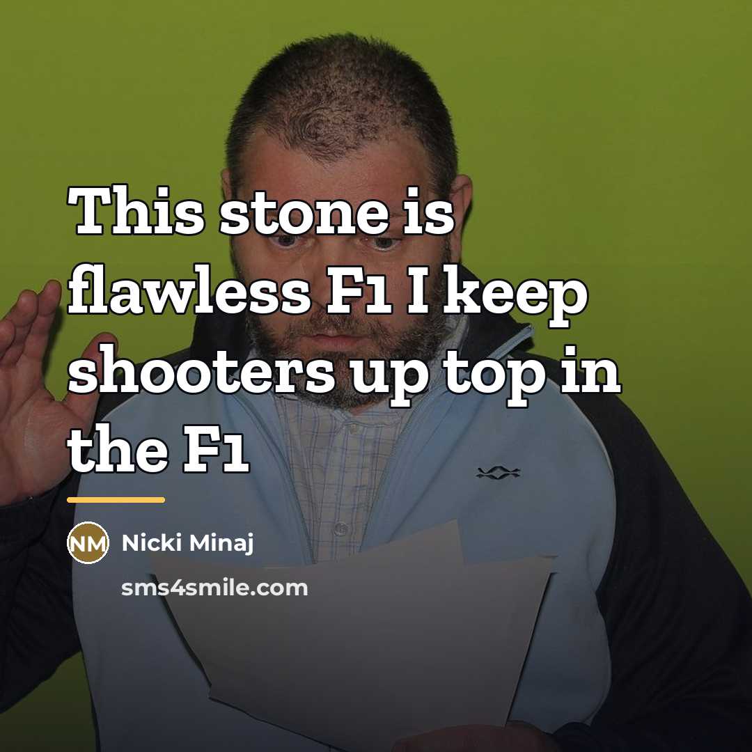 “This stone is flawless F1 I keep shooters up top…” quote by Nicki Minaj