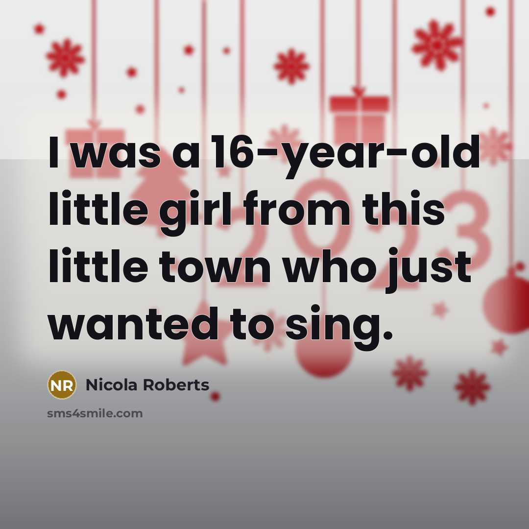 “I was a 16-year-old little girl from this little town…” quote by Nicola Roberts