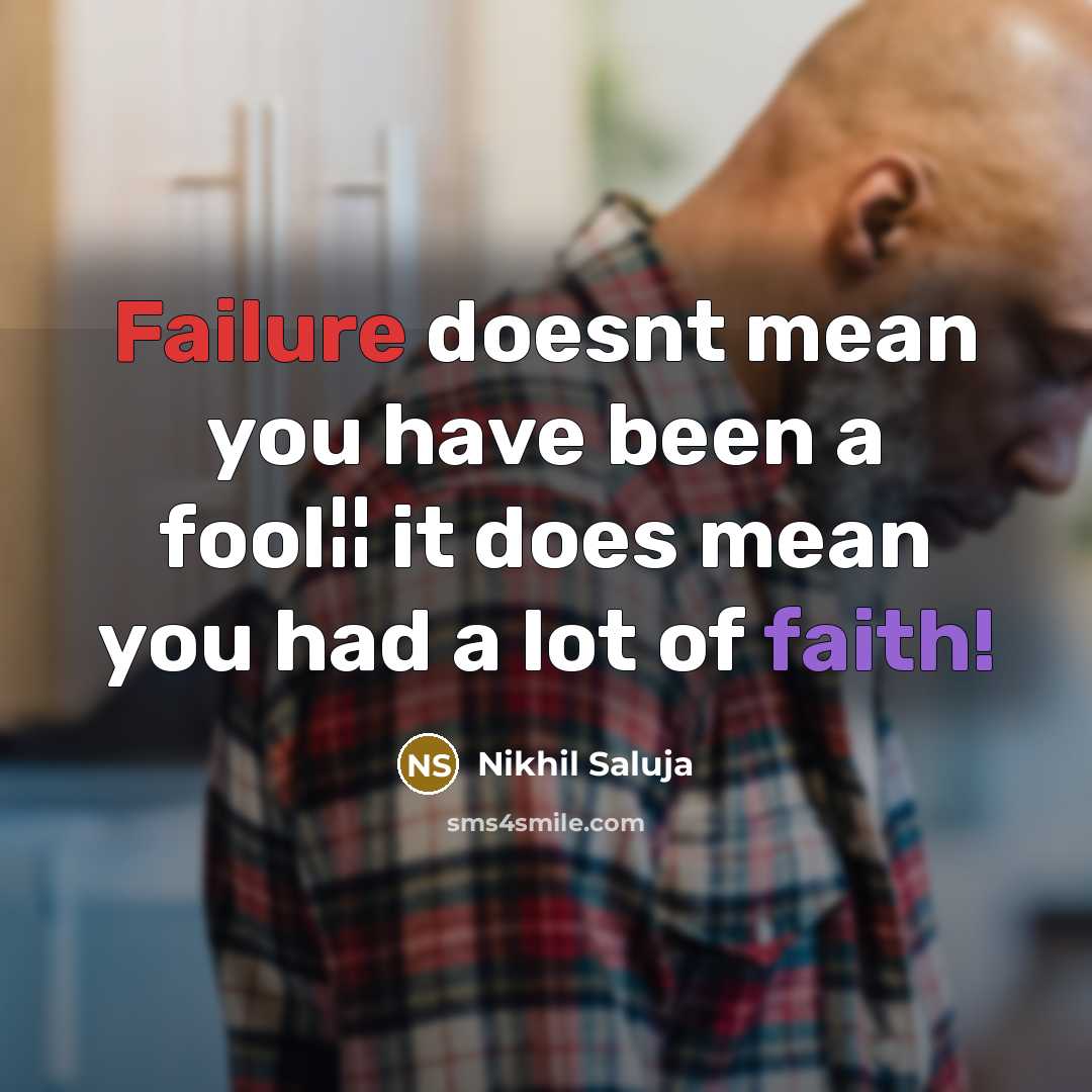 “Failure doesnt mean you have been a fool¦¦ it does…” quote by Nikhil Saluja