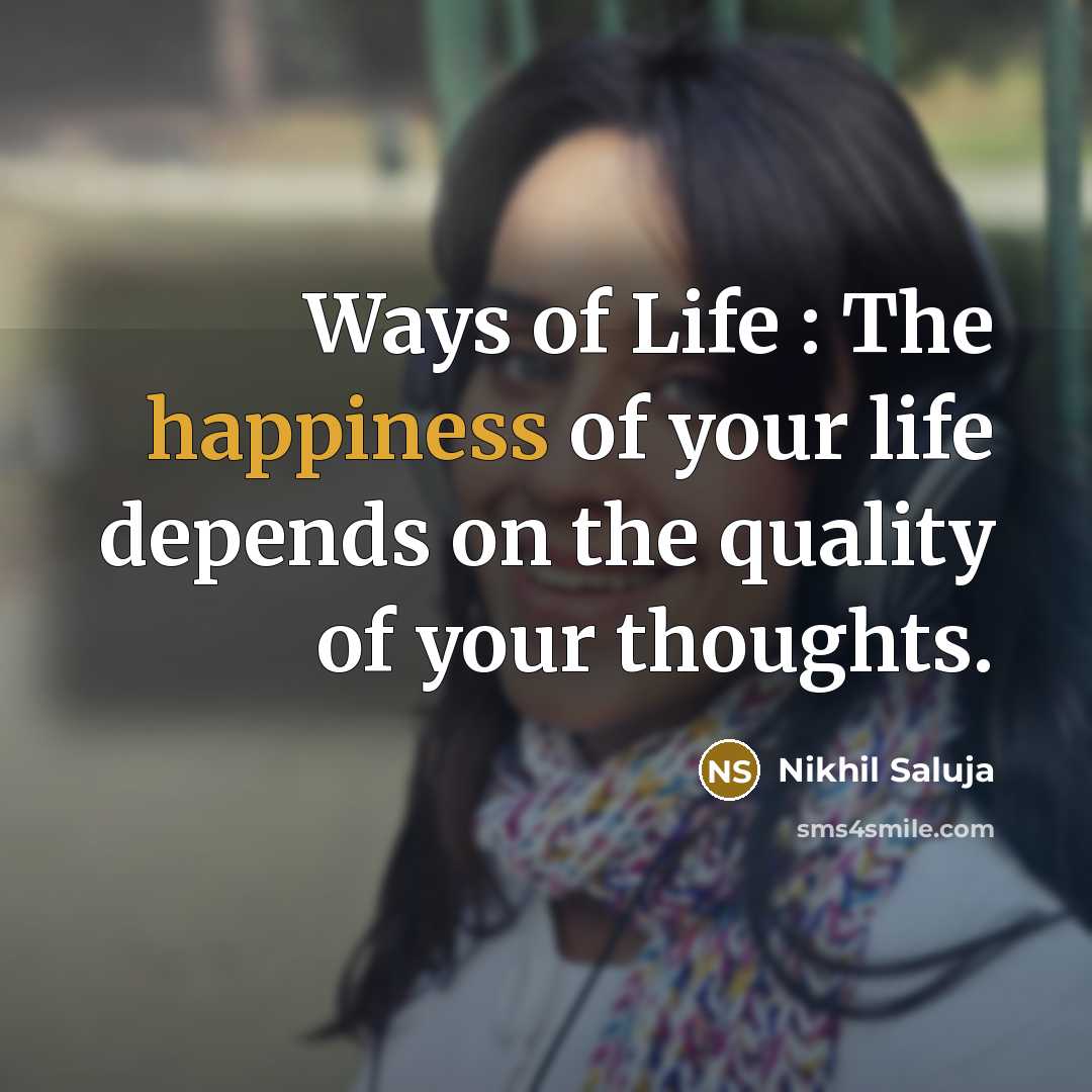 “Ways of Life : The happiness of your life depends…” quote by Nikhil Saluja
